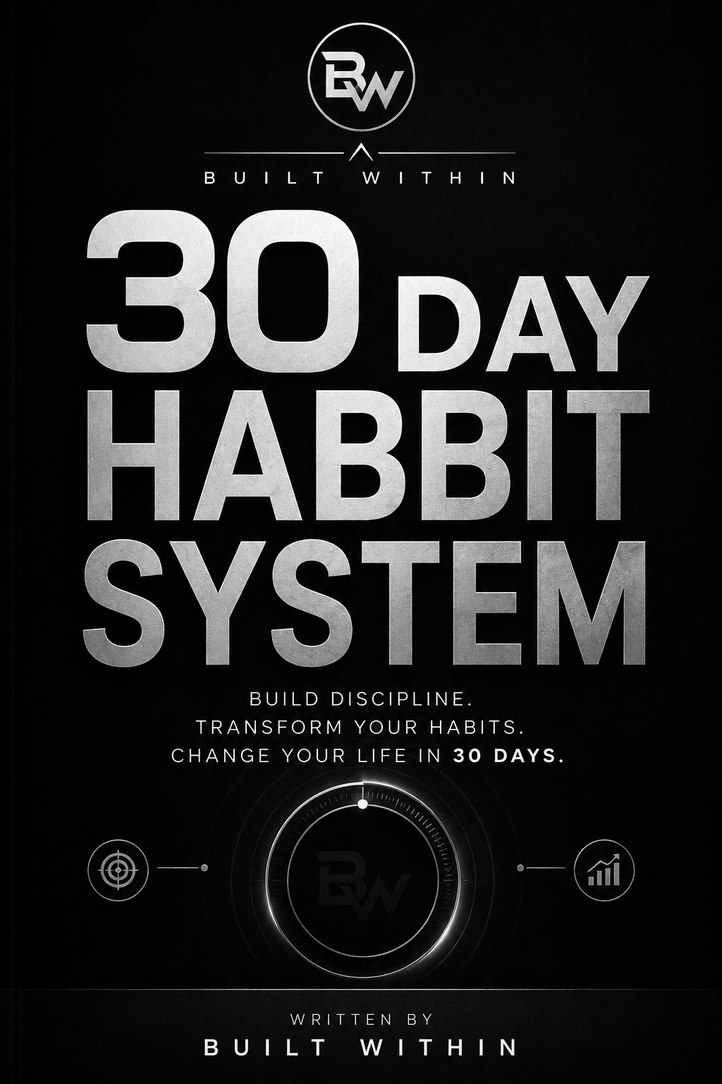 The Habit System: Build Discipline and Change Your Life in 30 Days